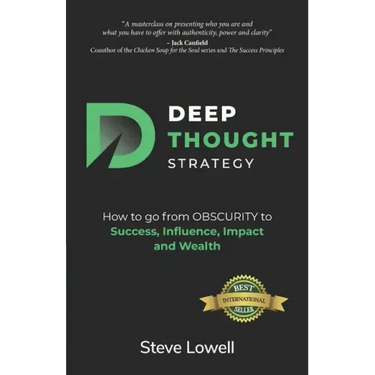 Deep Thought Strategy: How to go from OBSCURITY to Success, Influence, Impact and Wealth