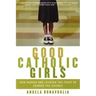 Good Catholic Girls: How Women Are Leading the Fight to Change the Church