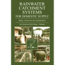 Rainwater Catchment Systems for Domestic Supply: Design, Construction and Implementation