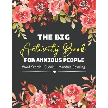 The Big Activity Book For Anxious People: Great Mather's Day Basket Stuffers Lovely Gift Ideas For Mom, Grandma, Stepmom or Mother in law Awesome Part