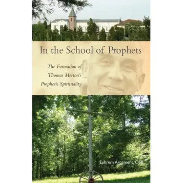 In the School of Prophets: The Formation of Thomas Merton's Prophetic Spirituality Volume 265