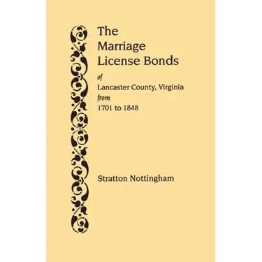 Marriage License Bonds of Lancaster County, Virginia, from 1701 to 1848