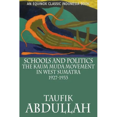 Schools and Politics: The Kaum Muda Movement in West Sumatra (1927-1933)