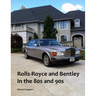 Rolls-Royce and Bentley In the 80s and 90s
