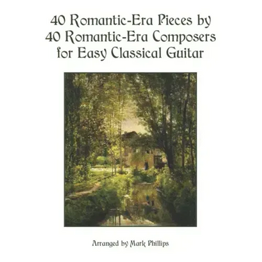 40 Romantic-Era Pieces by 40 Romantic-Era Composers for Easy Classical Guitar