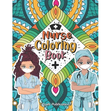 Nurse Coloring Book: A Mandala Adult Relaxation and Stress Relief With Beautiful Inspirational Quotes, Sayings, Relaxing Nurse Coloring Boo