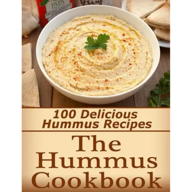 The Hummus Cookbook: 100 Delicious Hummus Recipes