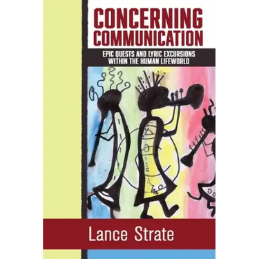 Concerning Communication: Epic Quests and Lyric Excursions Within the Human Lifeworld