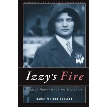 Izzy's Fire: Finding Humanity In The Holocaust