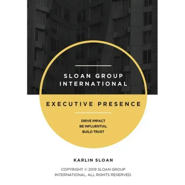 Executive Presence: Drive Impact, Be Influential, and Build Trust