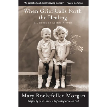 When Grief Calls Forth the Healing: A Memoir of Losing a Twin