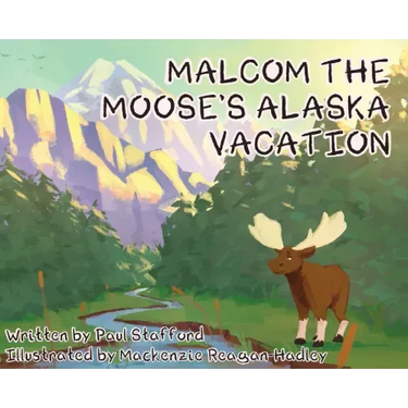 Malcom the Moose's Alaska Vacation