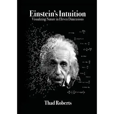 Einstein's Intuition: Visualizing Nature in Eleven Dimensions