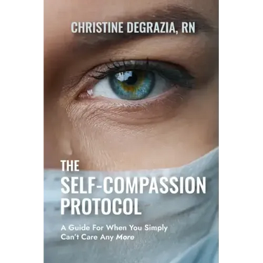 The Self-Compassion Protocol: A Guide For When You Simply Can't Care Any More