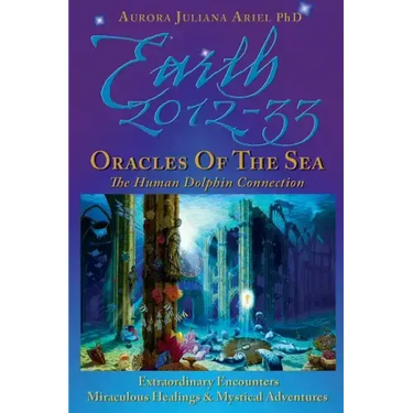 Earth 2012-33: Oracles of the Sea: The Human Dolphin Connection
