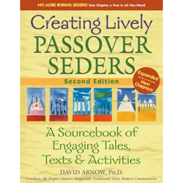 Creating Lively Passover Seders (2nd Edition): A Sourcebook of Engaging Tales, Texts & Activities
