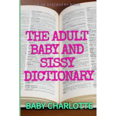 The Adult Baby and Sissy Dictionary
