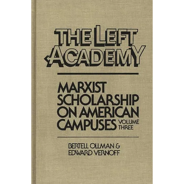 The Left Academy: Marxist Scholarship on American Campuses; Volume Three