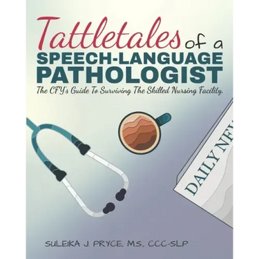 Tattletales of a Speech Language Pathologist: The CFY's Guide To Surviving The Skilled Nursing Facility