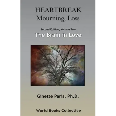 Heartbreak, Mourning, Loss. Volume 2: The Brain in Love