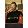 Machiavelli: A Biography