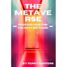 The Metaverse: Prepare Now For the Next Big Thing!