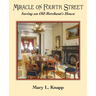 Miracle on Fourth Street: Saving an Old Merchant's House