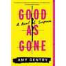 Good as Gone: A Novel of Suspense