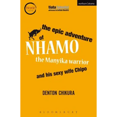 The Epic Adventure of Nhamo the Manyika Warrior and His Sexy Wife Chipo