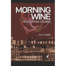 Morning Wine: & Other Stories