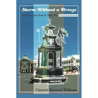 Storm Without a Breeze: And Other Plays from St. Kitts W.I.