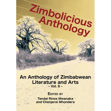Zimbolicious Anthology Vol 6: An Anthology of Zimbabwean Literature and Arts