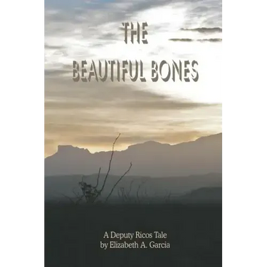 The Beautiful Bones: a Deputy Ricos Tale
