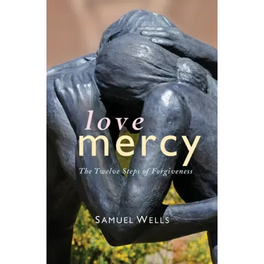 Love Mercy: The Twelve Steps of Forgiveness