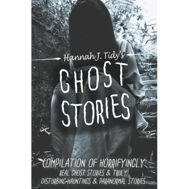 Ghost Stories: A Collection of the World's Scariest Haunted Locations, Paranormal Encounters, and Demonic Possessions