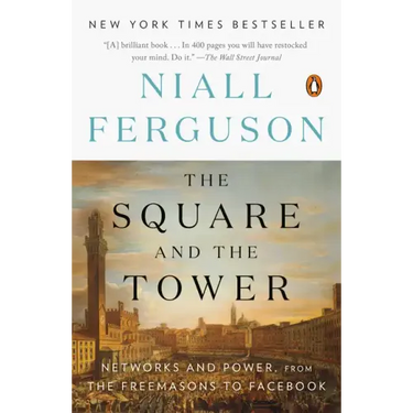 The Square and the Tower: Networks and Power, from the Freemasons to Facebook
