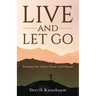 Live and Let Go: Releasing Your Hold to Pursue God's Purpose