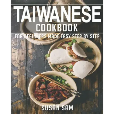 Taiwanese Cookbook: Book 3, for Beginners Made Easy Step by Step