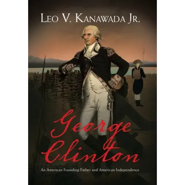 George Clinton: An American Founding Father and American Independence