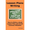Lesson Plans Writing: How to Write a Good Lesson Plan and Avoid Common Mistakes.