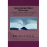 How to Get Your Book Published Without an Agent.: A complete guide for finding a traditional publisher and writing a successful manuscript submission