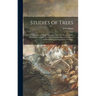 Studies of Trees: Lessons in Foliage Contrasts, Oak, Ash, Beech: With a Description of Each Tree and Full Instructions for Drawing and P