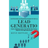 Lead Generation: Lead Generation and Marketing Strategies for Start-up (Create a Marketing System That Will Win New Business Clients fo