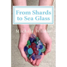 From Shards to Sea Glass