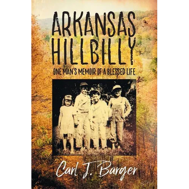 Arkansas Hillbilly: One Man's Memoir of a Blessed Life