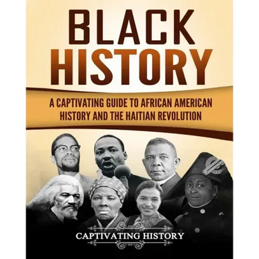 Black History: A Captivating Guide to African American History and the Haitian Revolution