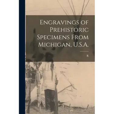Engravings of Prehistoric Specimens From Michigan, U.S.A.