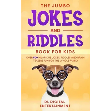 The Jumbo Jokes and Riddles Book for Kids: Over 500 Hilarious Jokes, Riddles and Brain Teasers Fun for The Whole Family