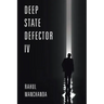 Deep State Defector IV