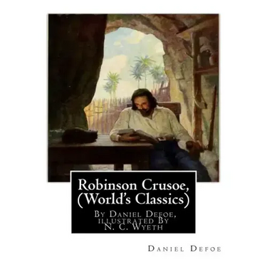 Robinson Crusoe, By Daniel Defoe, illustrated By N. C. Wyeth (World's Classics): Newell Convers Wyeth (October 22, 1882 - October 19, 1945), known as